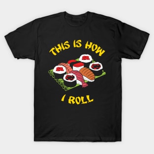 This is how I roll T-Shirt